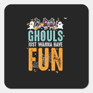 Ghouls Just Wanna Have Fun Funny Halloween Witches Square Sticker