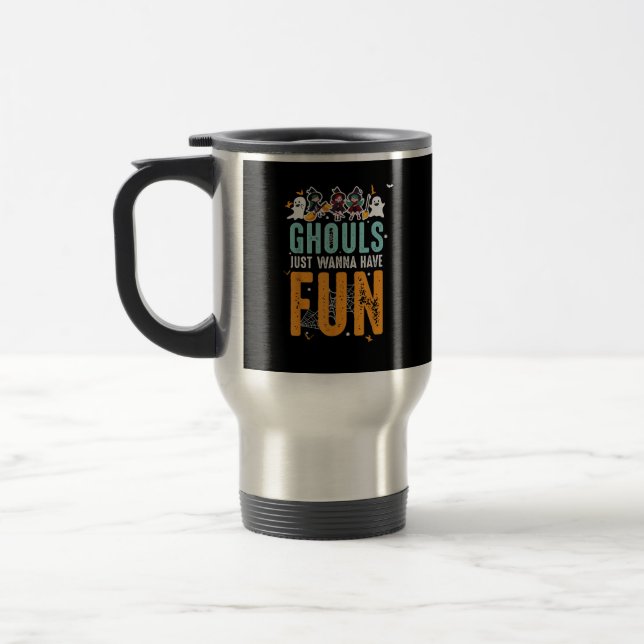 Ghouls Just Wanna Have Fun Funny Halloween Witches Travel Mug (Left)