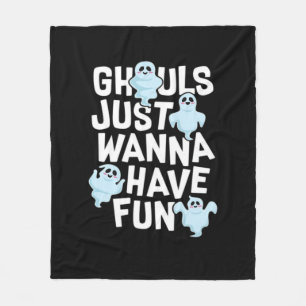 Ghouls Just Wanna Have Fun Funny & Meme Design Fleece Blanket