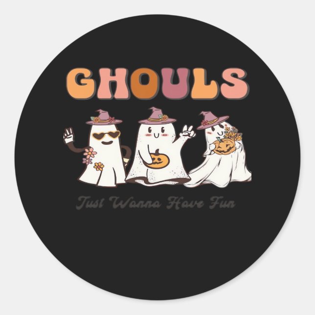 Ghouls Just Wanna Have Fun Funny Quote Classic Round Sticker (Front)