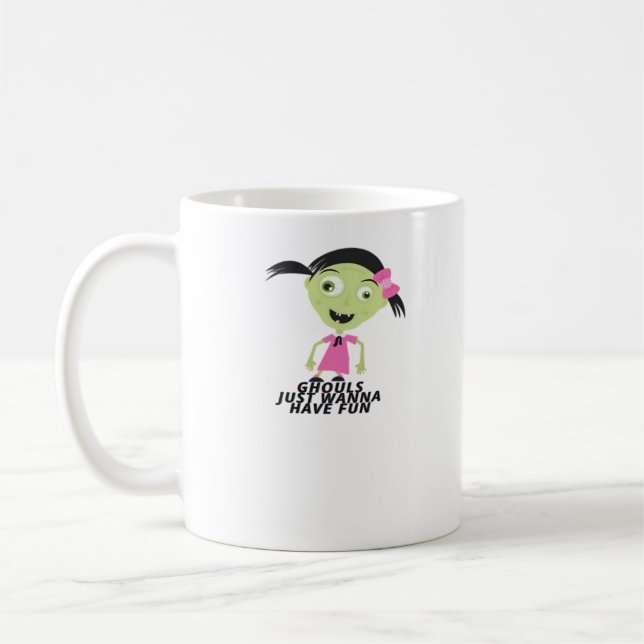 Ghouls Just Wanna Have Fun Funny Quote Coffee Mug (Left)