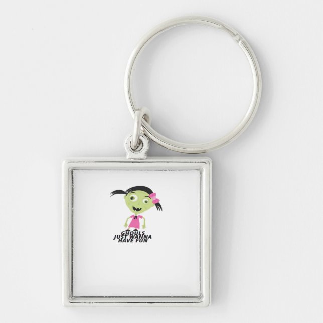 Ghouls Just Wanna Have Fun Funny Quote Key Ring (Front)