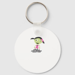 Ghouls Just Wanna Have Fun Funny Quote Key Ring