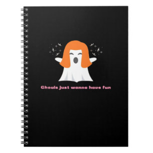 Ghouls Just Wanna Have Fun – Funny Quote Notebook