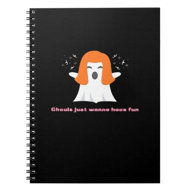 Ghouls Just Wanna Have Fun – Funny Quote Notebook (Front)