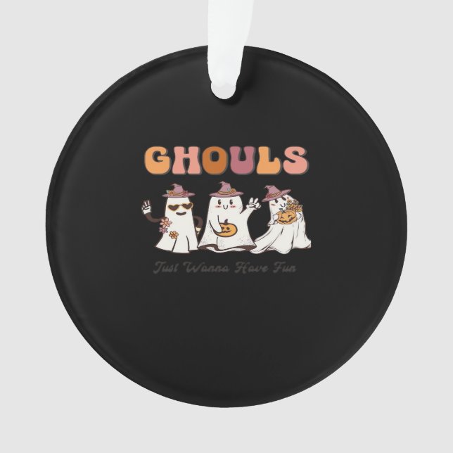 Ghouls Just Wanna Have Fun Funny Quote Ornament (Front)