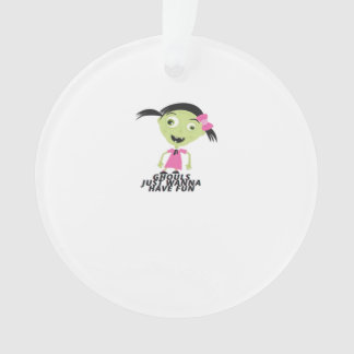 Ghouls Just Wanna Have Fun Funny Quote Ornament
