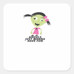 Ghouls Just Wanna Have Fun Funny Quote Square Sticker