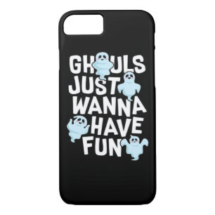 Ghouls Just Wanna Have Fun Funny & Slogan iPhone 8/7 Case