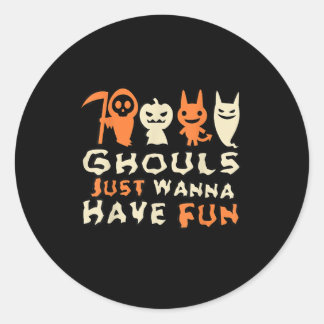 Ghouls Just Wanna Have Fun Funny Slogan Classic Round Sticker