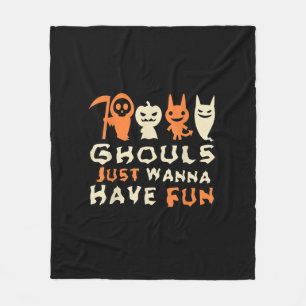Ghouls Just Wanna Have Fun Funny Slogan Fleece Blanket