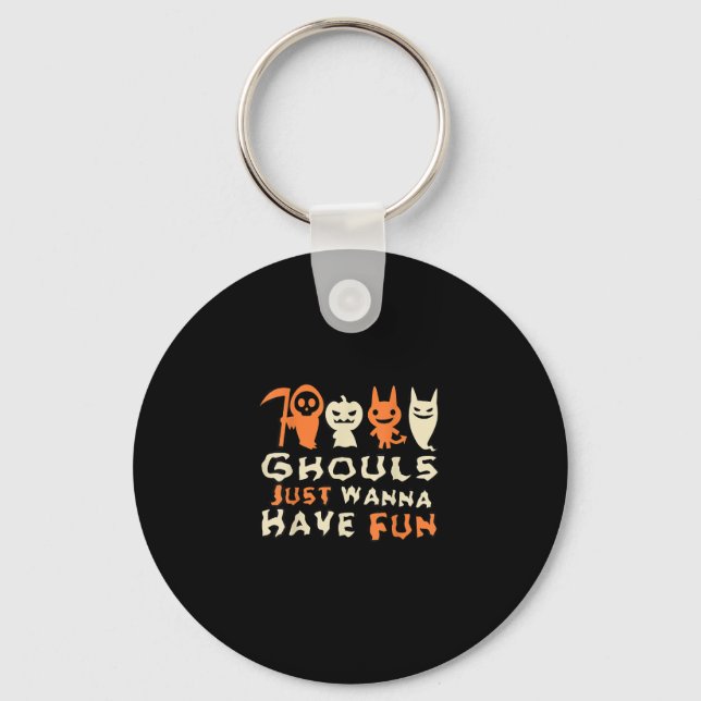 Ghouls Just Wanna Have Fun Funny Slogan Key Ring (Front)