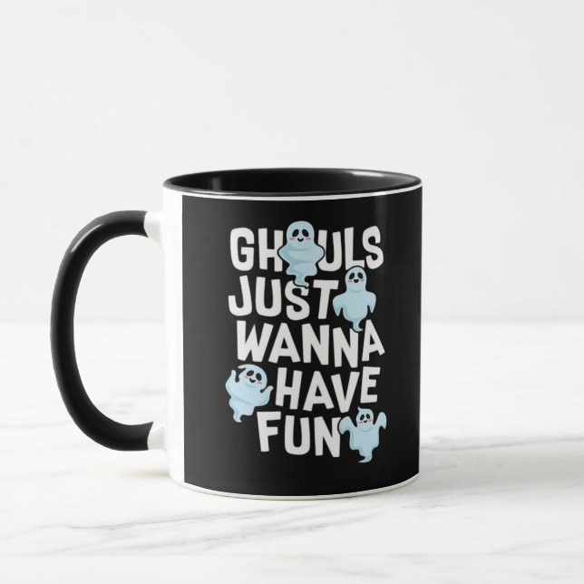 Ghouls Just Wanna Have Fun Funny & Slogan Mug (Left)