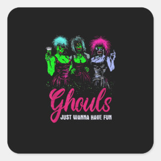 Ghouls Just Wanna Have Fun - Funny Vintage Hallowe Square Sticker