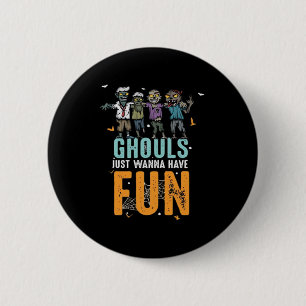 Ghouls Just Wanna Have Fun Funny Zombies Halloween 6 Cm Round Badge