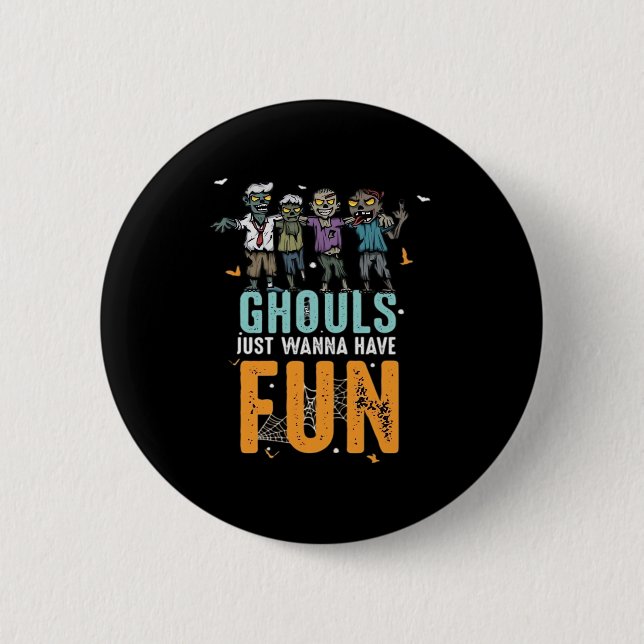 Ghouls Just Wanna Have Fun Funny Zombies Halloween 6 Cm Round Badge (Front)