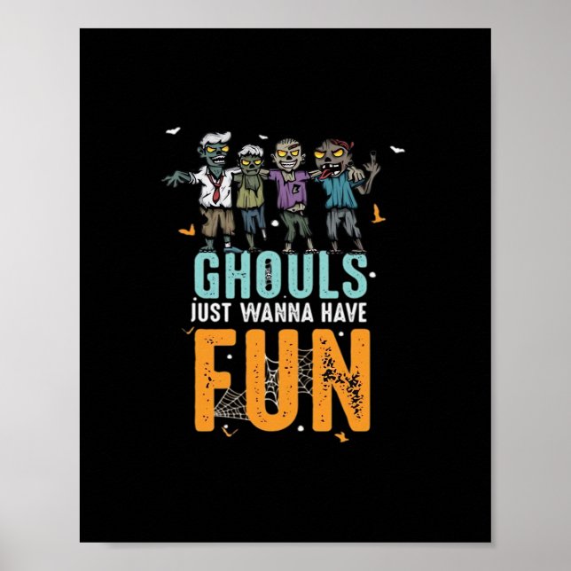 Ghouls Just Wanna Have Fun Funny Zombies Halloween Poster (Front)