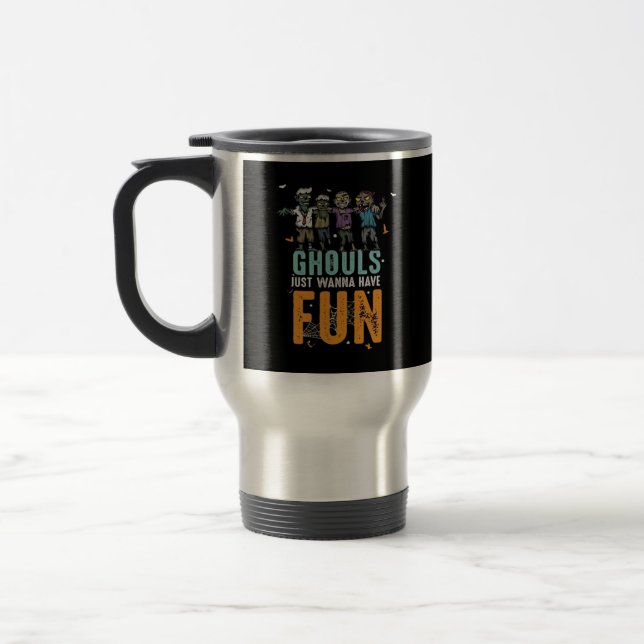 Ghouls Just Wanna Have Fun Funny Zombies Halloween Travel Mug (Left)