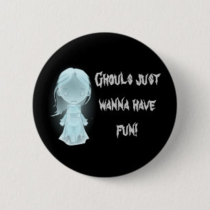 "Ghouls Just Wanna Have Fun!" Halloween 6 Cm Round Badge