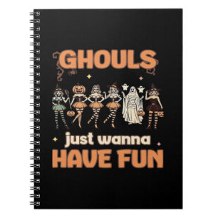 Ghouls Just Wanna Have Fun Halloween Autumn Mood Notebook