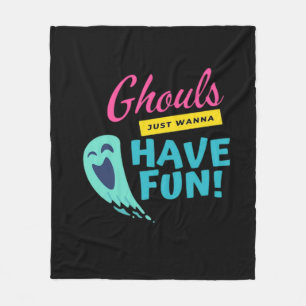 Ghouls Just Wanna Have Fun - Halloween Autumn Vibe Fleece Blanket