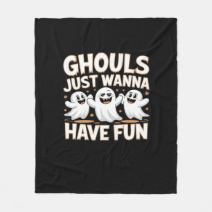Ghouls Just Wanna Have Fun - Halloween Basic Style Fleece Blanket