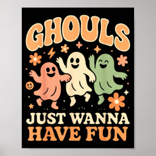 Ghouls just wanna have fun halloween costume poster