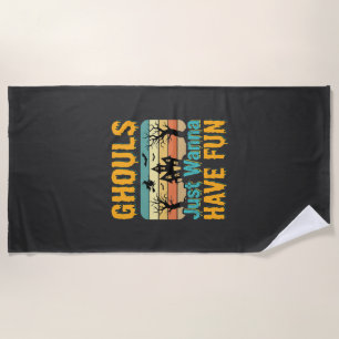 Ghouls Just Wanna Have Fun Halloween Design_1 Beach Towel