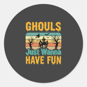 Ghouls Just Wanna Have Fun Halloween Design_1 Classic Round Sticker