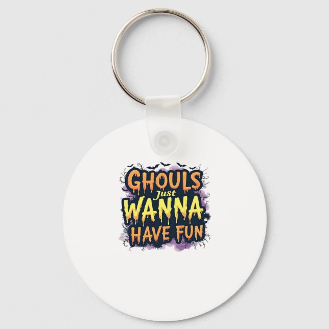 Ghouls Just Wanna Have Fun - Halloween Design Key Ring (Front)