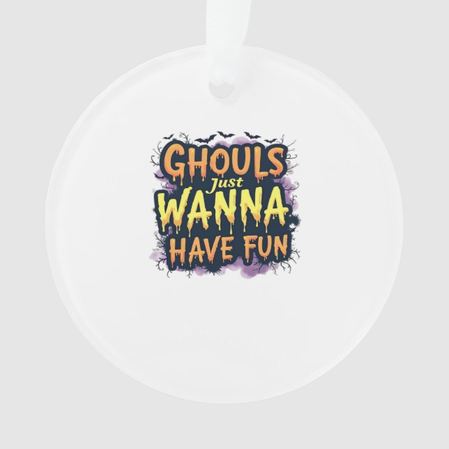 Ghouls Just Wanna Have Fun - Halloween Design Ornament (Front)