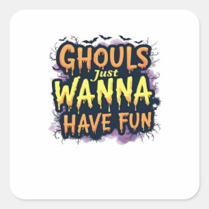 Ghouls Just Wanna Have Fun - Halloween Design Square Sticker