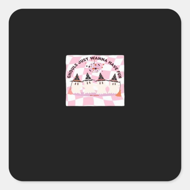 Ghouls Just Wanna Have Fun Halloween Design Trendi Square Sticker (Front)