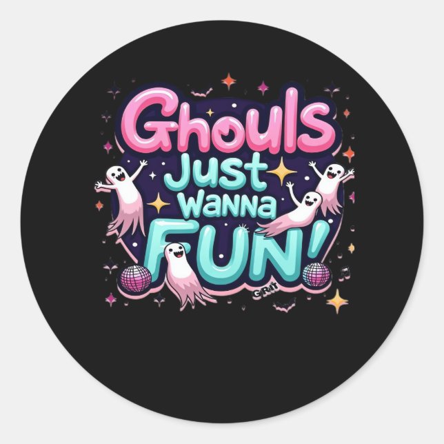 Ghouls Just Wanna Have Fun Halloween Disco Party I Classic Round Sticker (Front)