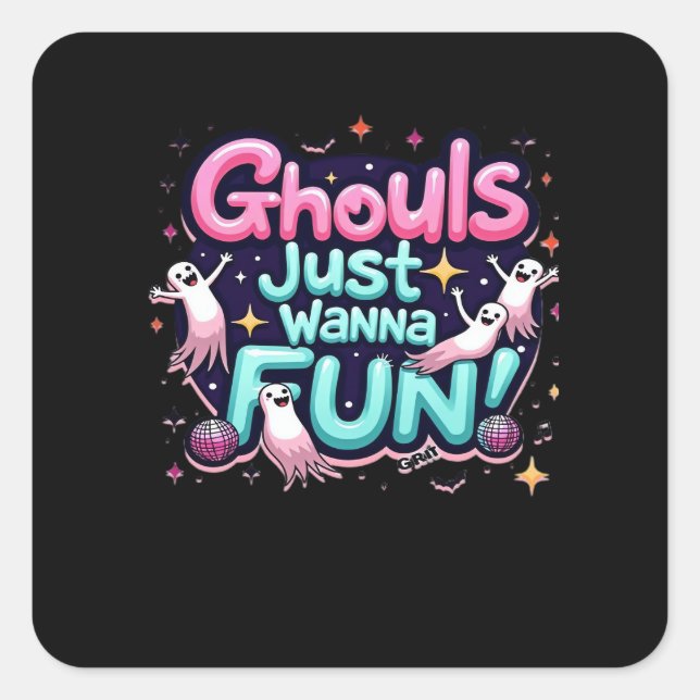 Ghouls Just Wanna Have Fun Halloween Disco Party I Square Sticker (Front)