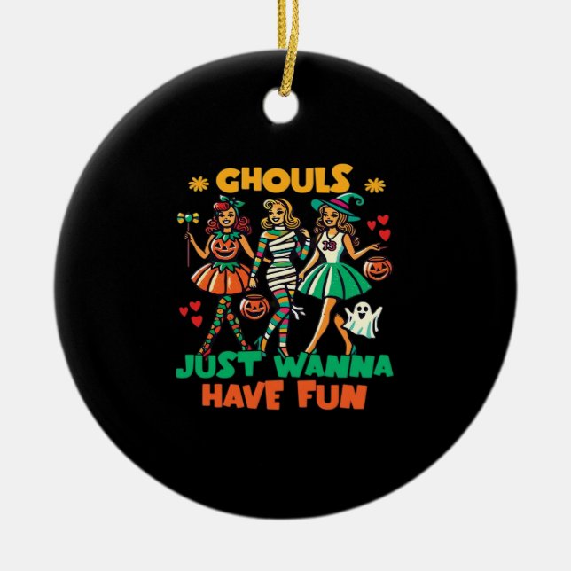 Ghouls Just Wanna Have Fun Halloween Fun Quote Ceramic Tree Decoration (Front)