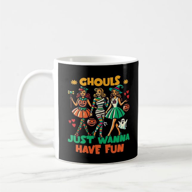 Ghouls Just Wanna Have Fun Halloween Fun Quote Coffee Mug (Left)