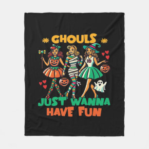 Ghouls Just Wanna Have Fun Halloween Fun Quote Fleece Blanket