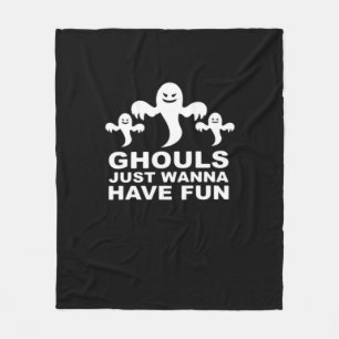 Ghouls Just Wanna Have Fun Halloween Funny Feeling Fleece Blanket