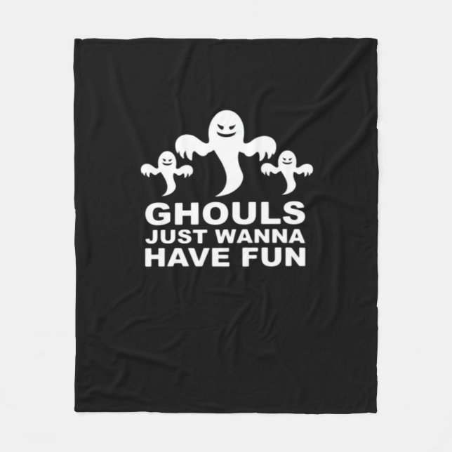 Ghouls Just Wanna Have Fun Halloween Funny Feeling Fleece Blanket (Front)