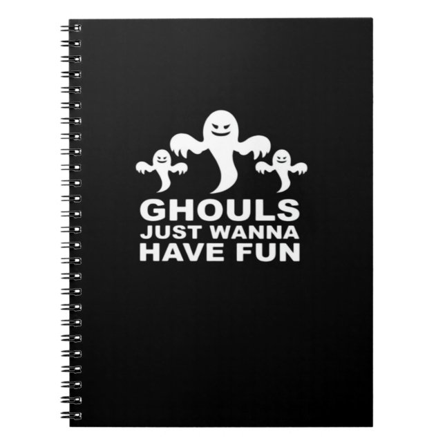 Ghouls Just Wanna Have Fun Halloween Funny Feeling Notebook (Front)