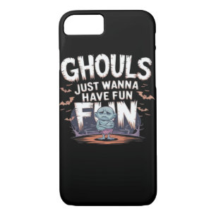 Ghouls Just Wanna Have Fun - Halloween Funny Quote iPhone 8/7 Case