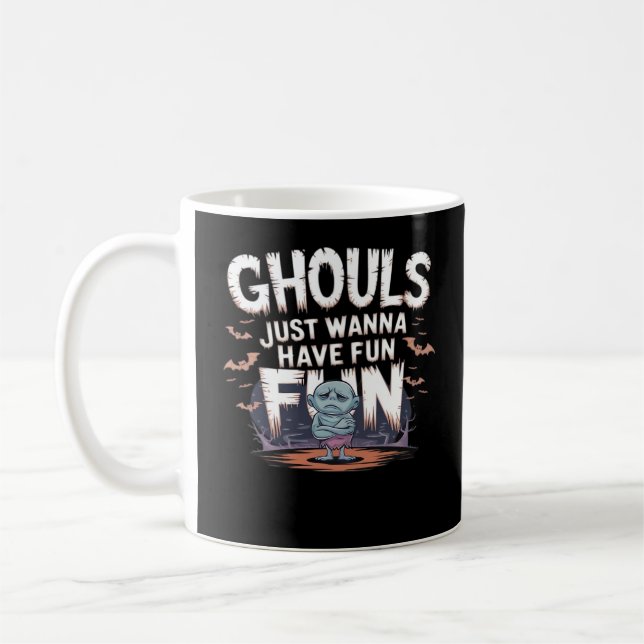Ghouls Just Wanna Have Fun - Halloween Funny Quote Coffee Mug (Left)