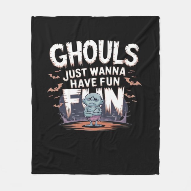 Ghouls Just Wanna Have Fun - Halloween Funny Quote Fleece Blanket (Front)