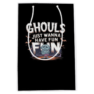 Ghouls Just Wanna Have Fun - Halloween Funny Quote Medium Gift Bag