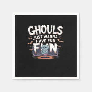 Ghouls Just Wanna Have Fun - Halloween Funny Quote Napkin
