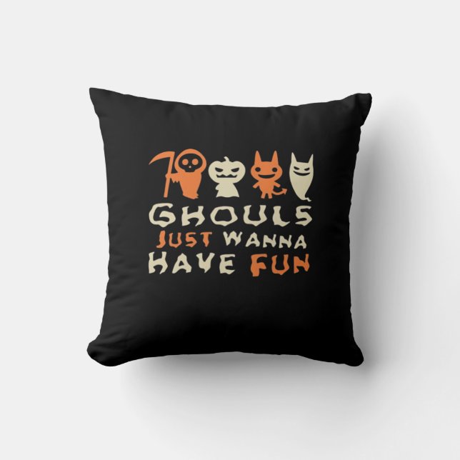 Ghouls Just Wanna Have Fun Halloween Funny Slogan Cushion (Front)