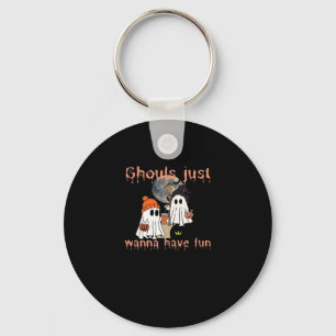 Ghouls Just Wanna Have Fun Halloween Funny Slogan Key Ring