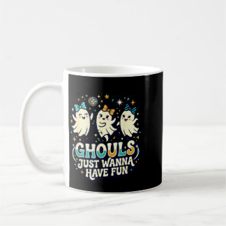 Ghouls just wanna have fun halloween gho party  coffee mug