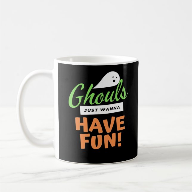 Ghouls Just Wanna Have Fun – Halloween Ghouls Funn Coffee Mug (Left)